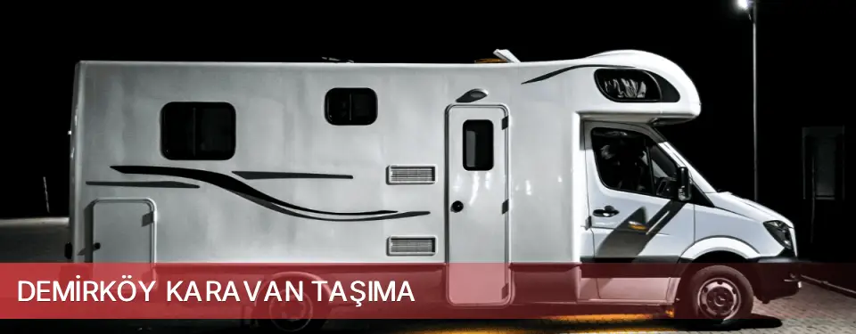 Demirköy İlçemi Karavan Taşıma