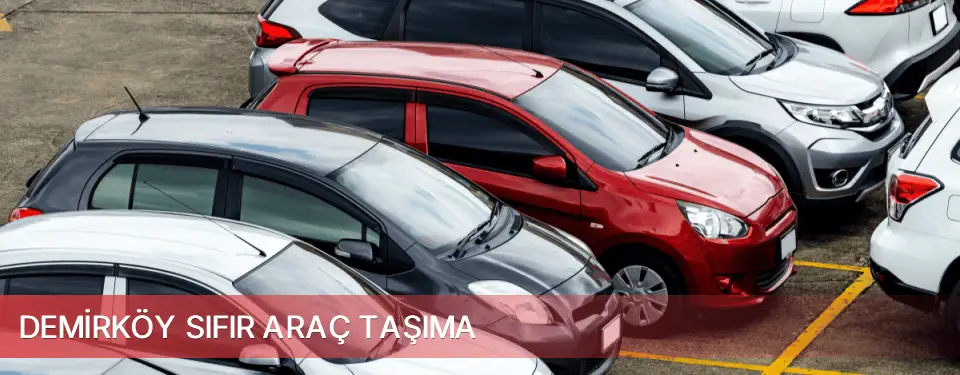 Demirköy İlçemi Sıfır Araç Taşıma
